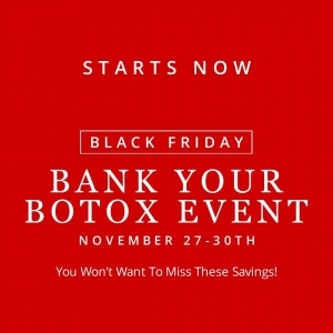It's Here. It's Here. It's Finally Here. Yeah!â
â
Don't miss these Black Friday savings on Botox. Bank your Botox at a discounted rate. Visit our website now to lock in your savings. Then call us to schedule your next appointment.â
â
*Botox must be used within 12 months of purchase